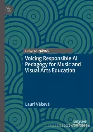 Voicing Responsible AI Pedagogy for Music and Visual Arts Education: A Critical Pragmatist View