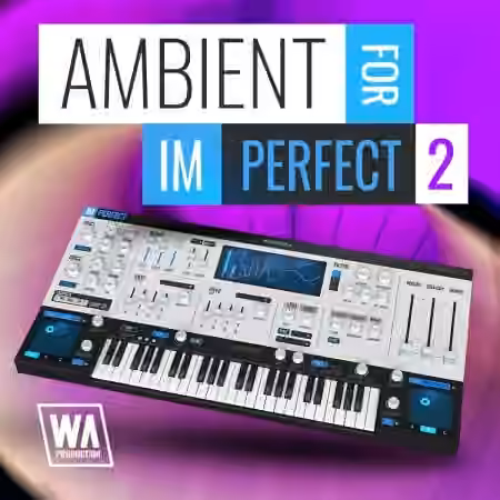 WA Production Ambient for ImPerfect 2 v3 [Synth Presets]