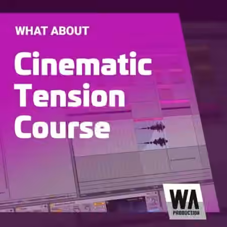 WA Production Cinematic Tension Course [TUTORiAL]