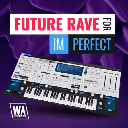 WA Production Future Rave for ImPerfect v2 [Synth Presets]