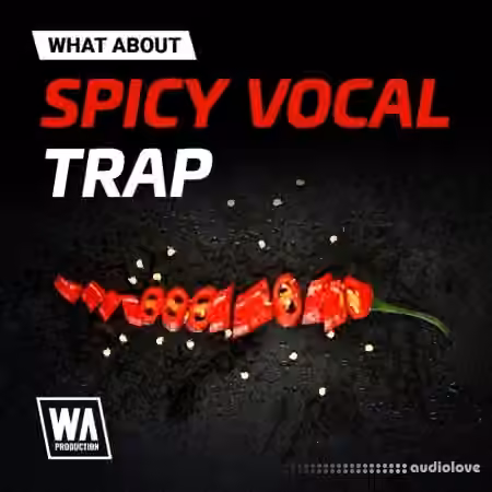 WA Production What About Spicy Vocal Trap [WAV, MiDi, Synth Presets]
