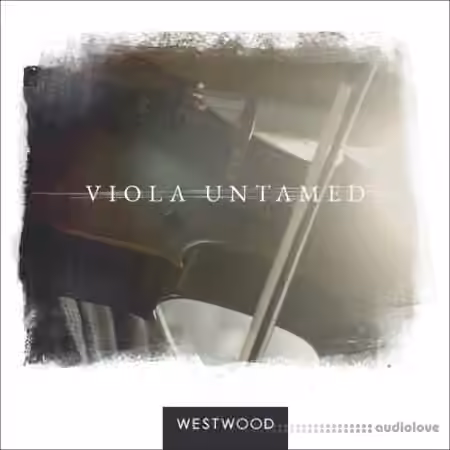 Westwood Instruments VIOLA UNTAMED v2.1 [KONTAKT]