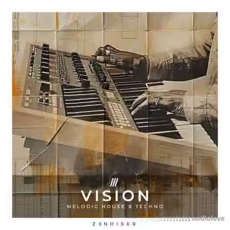 Zenhiser Vision - Melodic House and Techno [WAV]