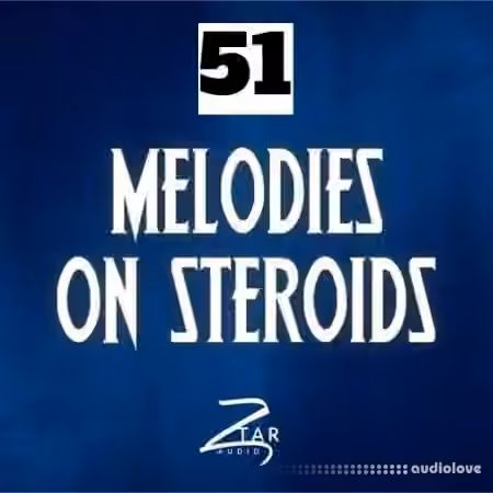 Ztar Audio Melodies On Steroids 51 [WAV]